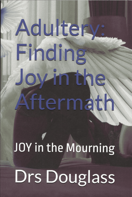Adultery: Finding Joy in the Aftermath