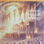 Biblical Historical Eschatology (Version 2)